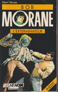 Livre - Henri Vernes - Bob Morane - L'exterminateur - Numéro 13 - TYPE 18 - EO - 1989 - BE- Fleuve Noir