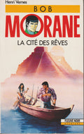 Livre - Henri Vernes - Bob Morane - La cité des rêves - Numéro 33 - TYPE 20 - EO - 1990 - TTBE- Fleuve Noir