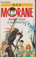 Livre - Henri Vernes - Bob Morane - Rendez-vous à Maripasoula - Numéro 41 - TYPE 20 - EO - 1991 - TBE- Fleuve Noir