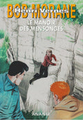Livre - Henri Vernes - Bob Morane - Le manoir des mensonges - EO - 2017 - TTBE - Hors Commerce