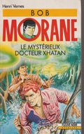 Livre - Henri Vernes - Bob Morane - Le mystérieux docteur Xhatan - Numéro 43 - TYPE 20 - RE - 1991 - TTBE- Fleuve Noir