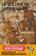 Livre - Henri Vernes - Bob Morane - Le sultan de Jarawak - Numéro 46 - TYPE 1 - EO -  1955 - TTBE- Marabout junior