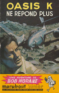 Livre - Henri Vernes - Bob Morane - Oasis K ne répond plus - Numéro 50 - TYPE 1 - EO -  1955 - TTBE- Marabout junior