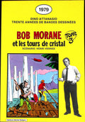 BD - Bob Morane - Dino Attanasio 30 ans de bande dessinées - Bob Morane et les tours de cristal - Tome 3 - Dino Attanasio et Henri Vernes - EO - 1979 - TTBE - Editions Michel Deligne