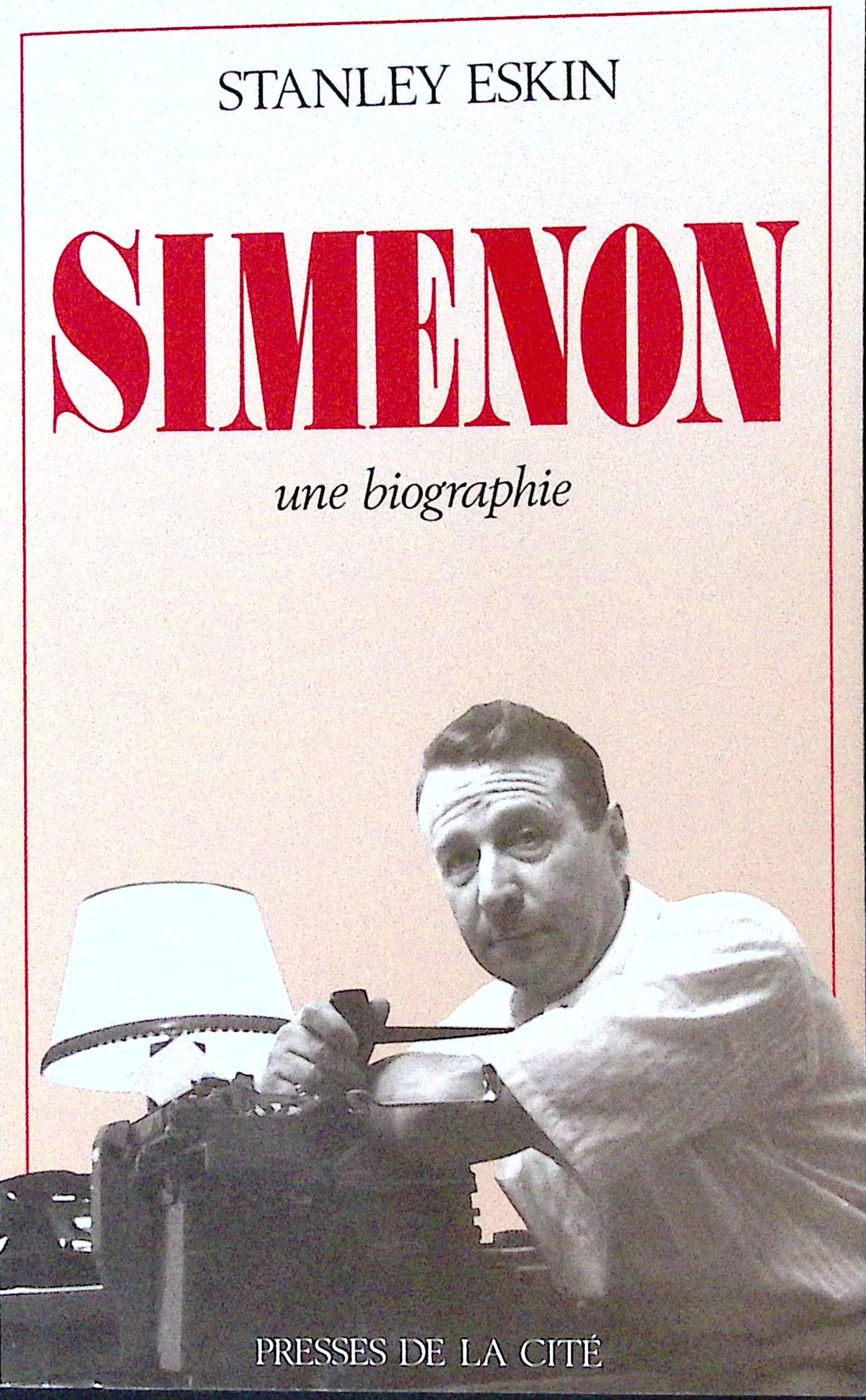 Livre - Georges Simenon - Stanley Eskin - Simenon, une biographie - EO - 1987 - TTBE - Presses de la cité