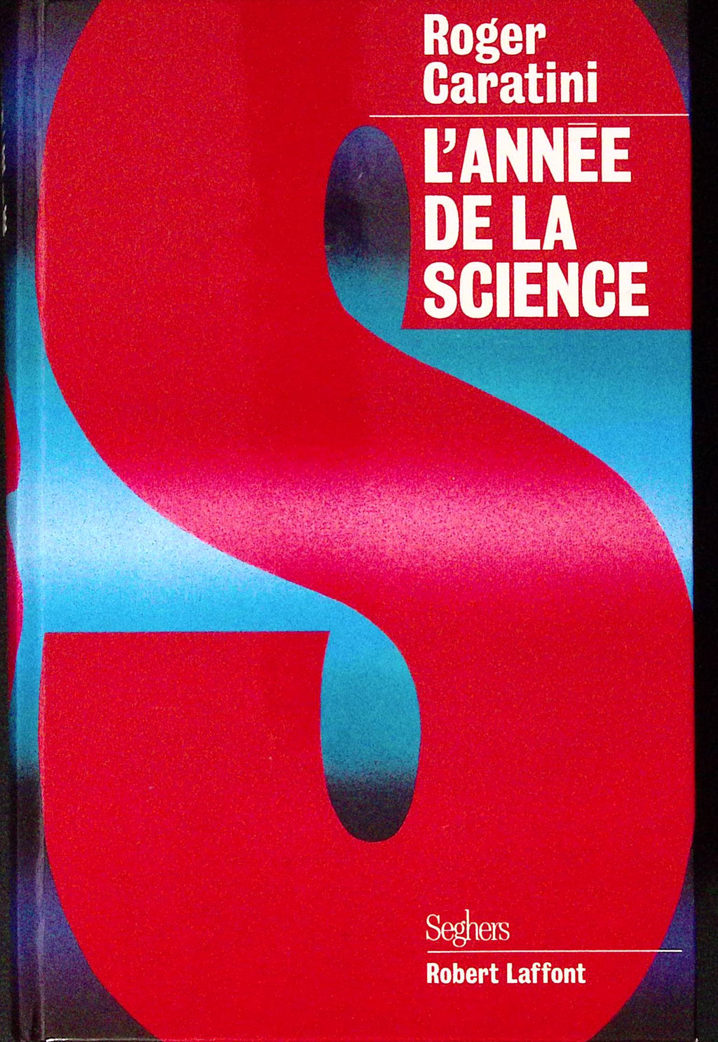 Livre ancien - Physique/Chimie - L'année de la science - Roger Caratini - EO - 1987 - TTBE- Seghers