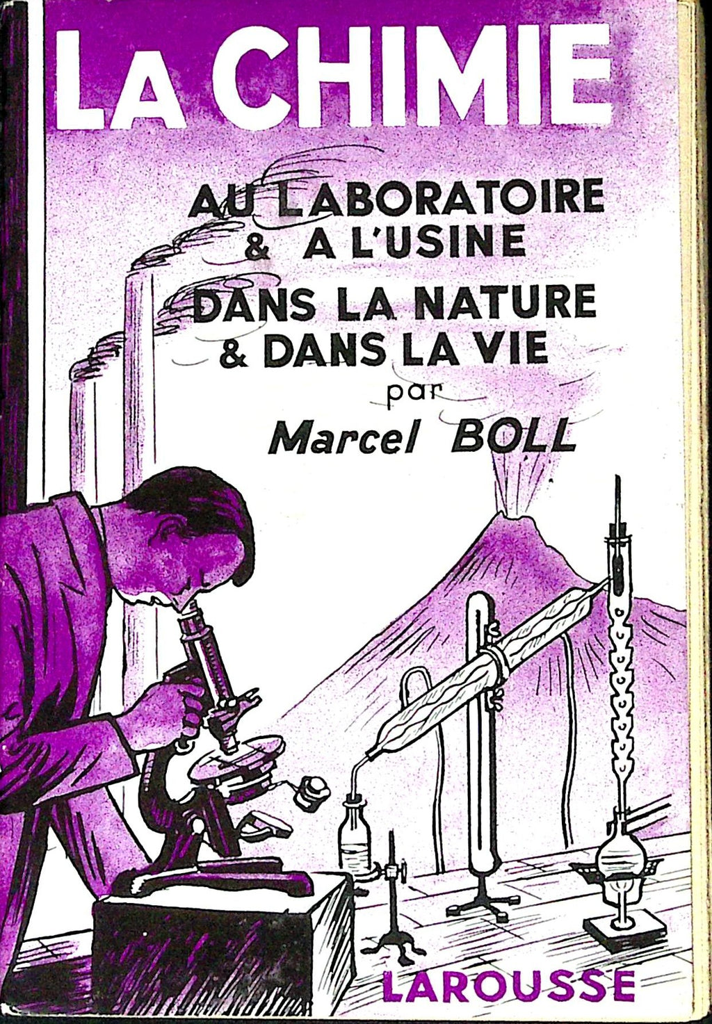 Livre ancien - Physique/Chimie - La chimie. Au laboratoire & à l'usine. Dans la nature & dans la vie. - Marcel Boll - EO - 1935 - TTBE- Larousse