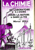 Livre ancien - Physique/Chimie - La chimie. Au laboratoire & à l'usine. Dans la nature & dans la vie. - Marcel Boll - EO - 1935 - TTBE- Larousse