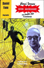 Livre - Henri Vernes - Bob Morane - Henri Vernes une double vie d'aventures - Biographie - Daniel Fano - EO - 2007 - TTBE - Le castor astral