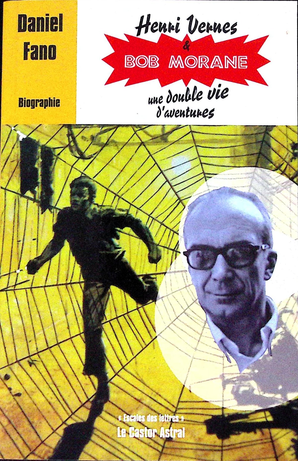 Livre - Henri Vernes - Bob Morane - Henri Vernes une double vie d'aventures - Biographie - Daniel Fano - EO - 2007 - TTBE - Le castor astral