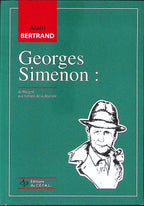 Livre - Georges Simenon - Alain Bertrand - Georges Simenon: de Maigret aux romans de la destinée - EO - 1994 - TTBE - Editions du céfal