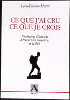 Livre ancien - Philosophie - Ce que j'ai cru, ce que je crois - Léon-Etienne Mestre - EO - 1987 - TTBE- L'Aquatinte