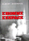 Livre ancien - Espace - L'homme dans l'espace - Albert Ducrocq - EO - 1961 - TTBE- Julliard