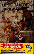 Livre - Henri Vernes - Bob Morane - Le Sultan de Jarawak - Numéro 46 - TYPE 2 - RE - 1960 - TBE- Marabout junior