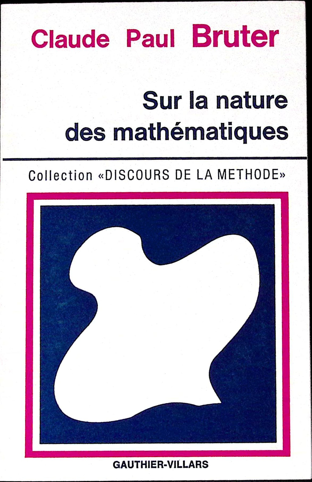 Livre ancien - Mathématiques - Sur la nature des mathématiques - Claude Paul Bruter - EO - 1973 - TTBE- Gauthier-Villars