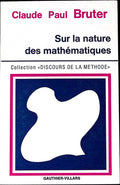 Livre ancien - Mathématiques - Sur la nature des mathématiques - Claude Paul Bruter - EO - 1973 - TTBE- Gauthier-Villars