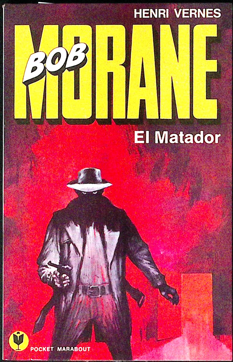 Livre - Henri Vernes - Bob Morane - El Matador - Numéro 139 - TYPE 12 - EO - 1975 - TBE - Marabout Pocket