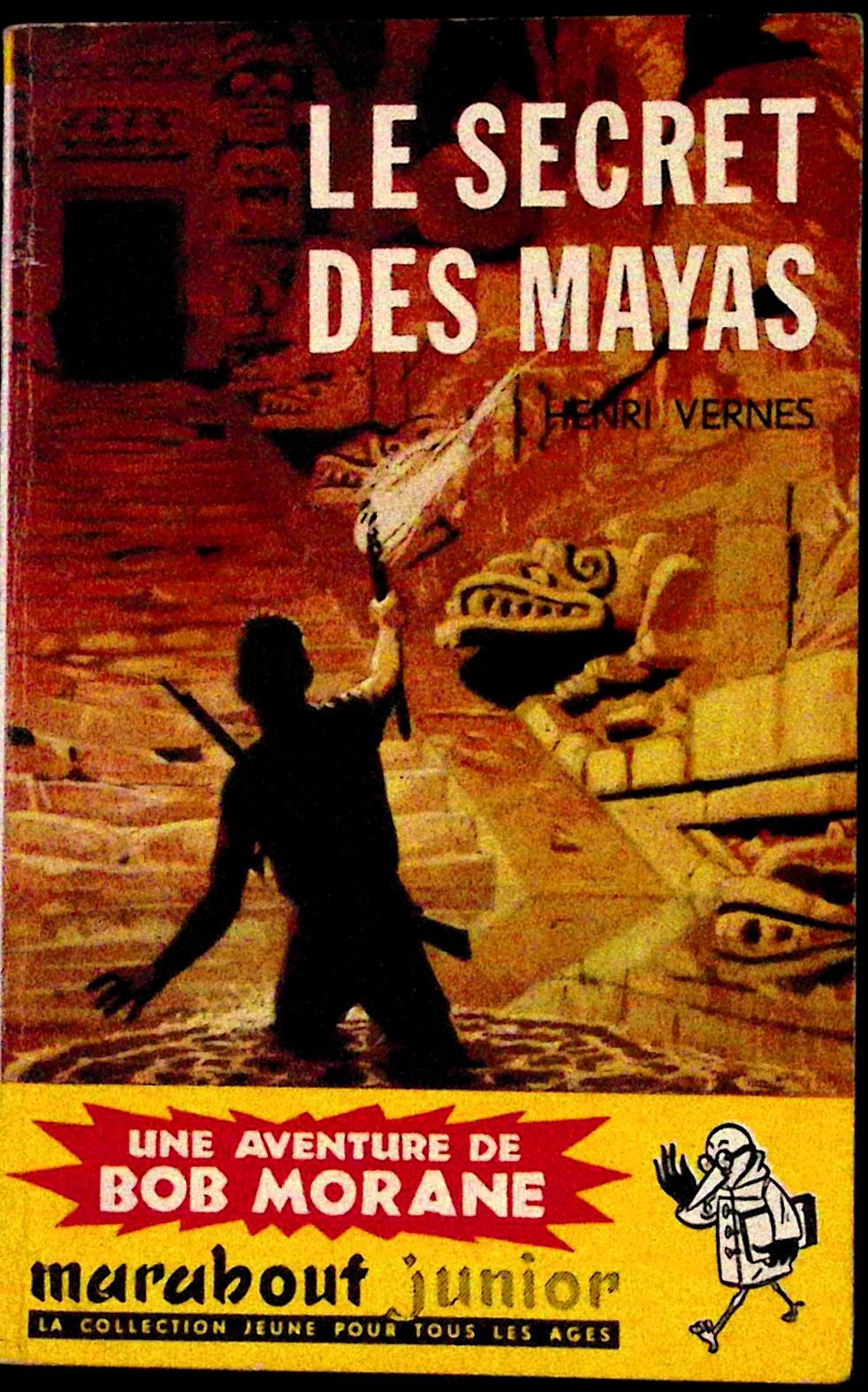 Livre - Henri Vernes - Bob Morane - Le secret des Mayas - Numéro 62 - TYPE 2 - RE - 1958 - TBE- Marabout junior