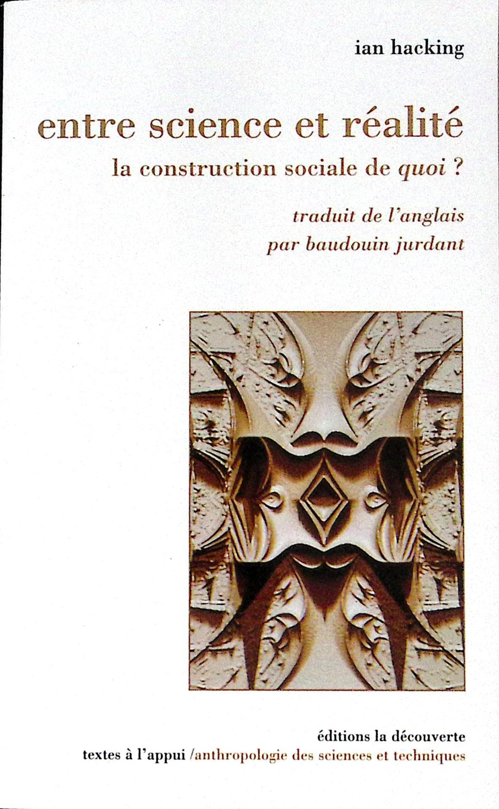 Livre ancien - SSH - Entre science et réalité, la construction sociale de quoi? - Ian Hacking - EO - 2001 - TTBE- La découverte