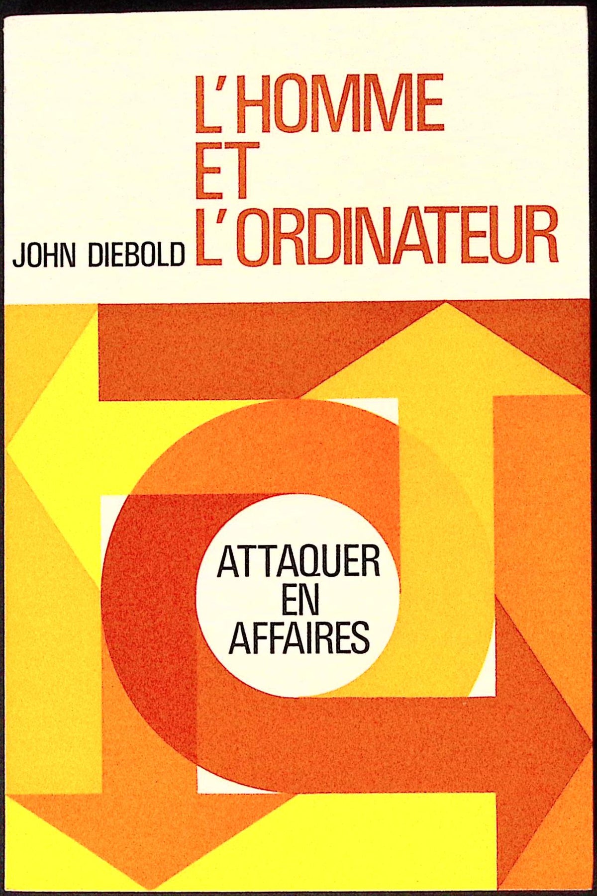 Livre ancien - Informatique - L'homme et l'ordinateur - John Diebold - EO - 1971 - TTBE- Editions Arts et voyages