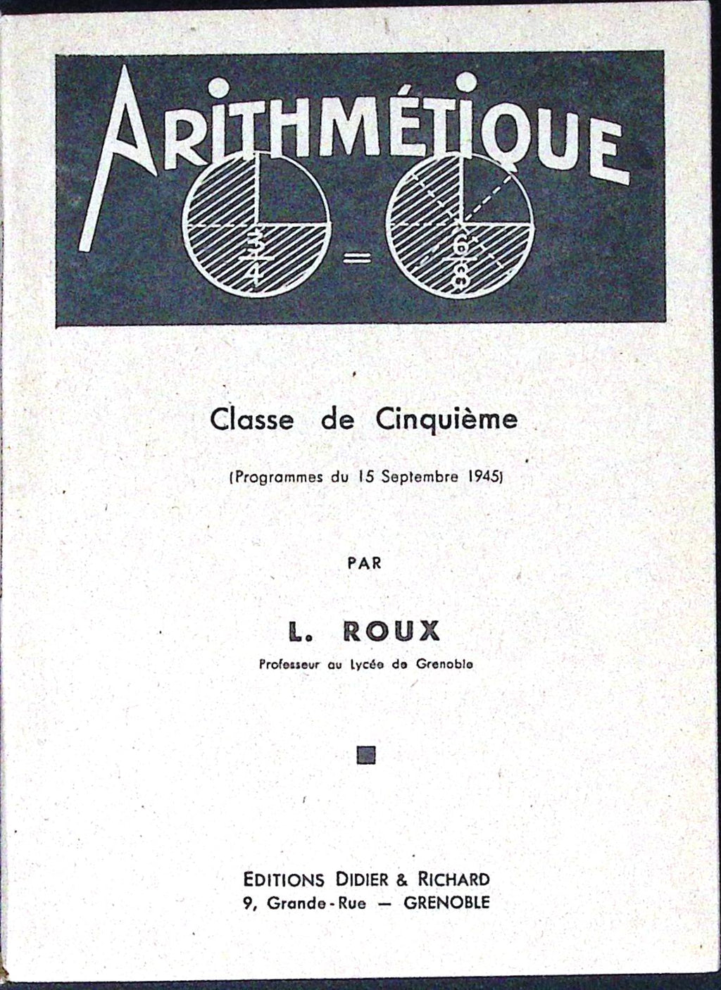 Livre ancien - Mathématiques - Arithmétique, classe de cinquième - L. Roux - EO - 1945 - TTBE- Didier et Richard