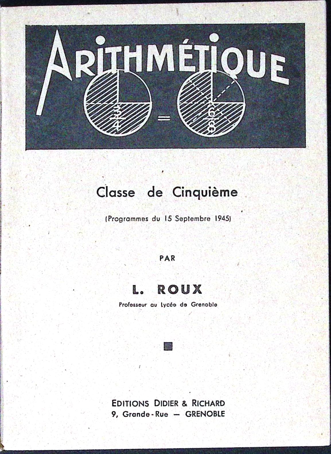 Livre ancien - Mathématiques - Arithmétique, classe de cinquième - L. Roux - EO - 1945 - TTBE- Didier et Richard