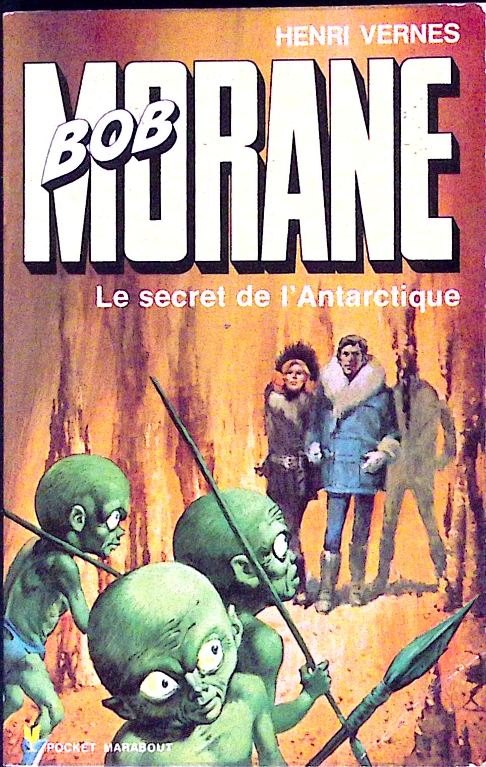 Livre - Henri Vernes - Bob Morane - Les secrets de l'Antarctique - Numéro 1005 - TYPE 12 - EO - 1975 - BE - Marabout Pocket