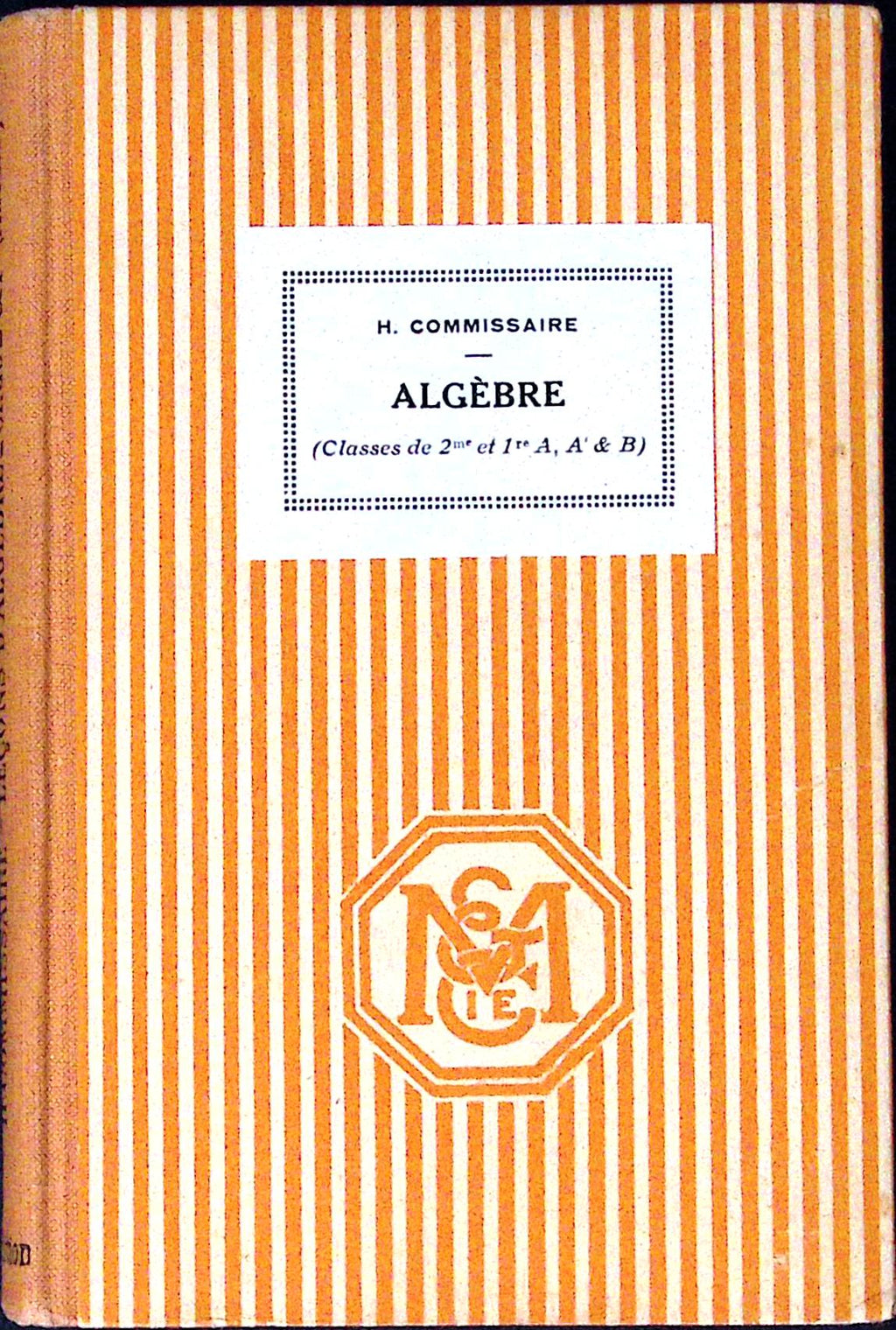Livre ancien - Mathématiques - Algèbre, classe de 2me et 1re A,A' et B - H. Commissaire - EO - 1930 - TTBE- Masson et compagnie