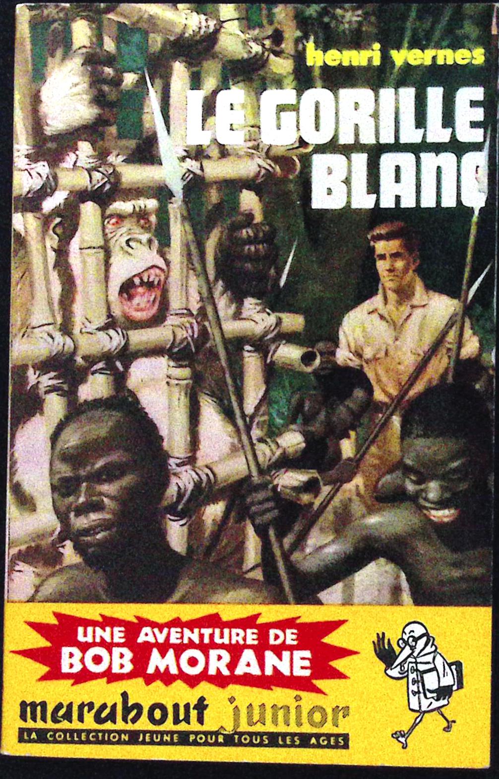 Livre - Henri Vernes - Bob Morane - Le gorille Blanc - Numéro 138 - TYPE 2 - RE - 1961 - TBE- Marabout junior