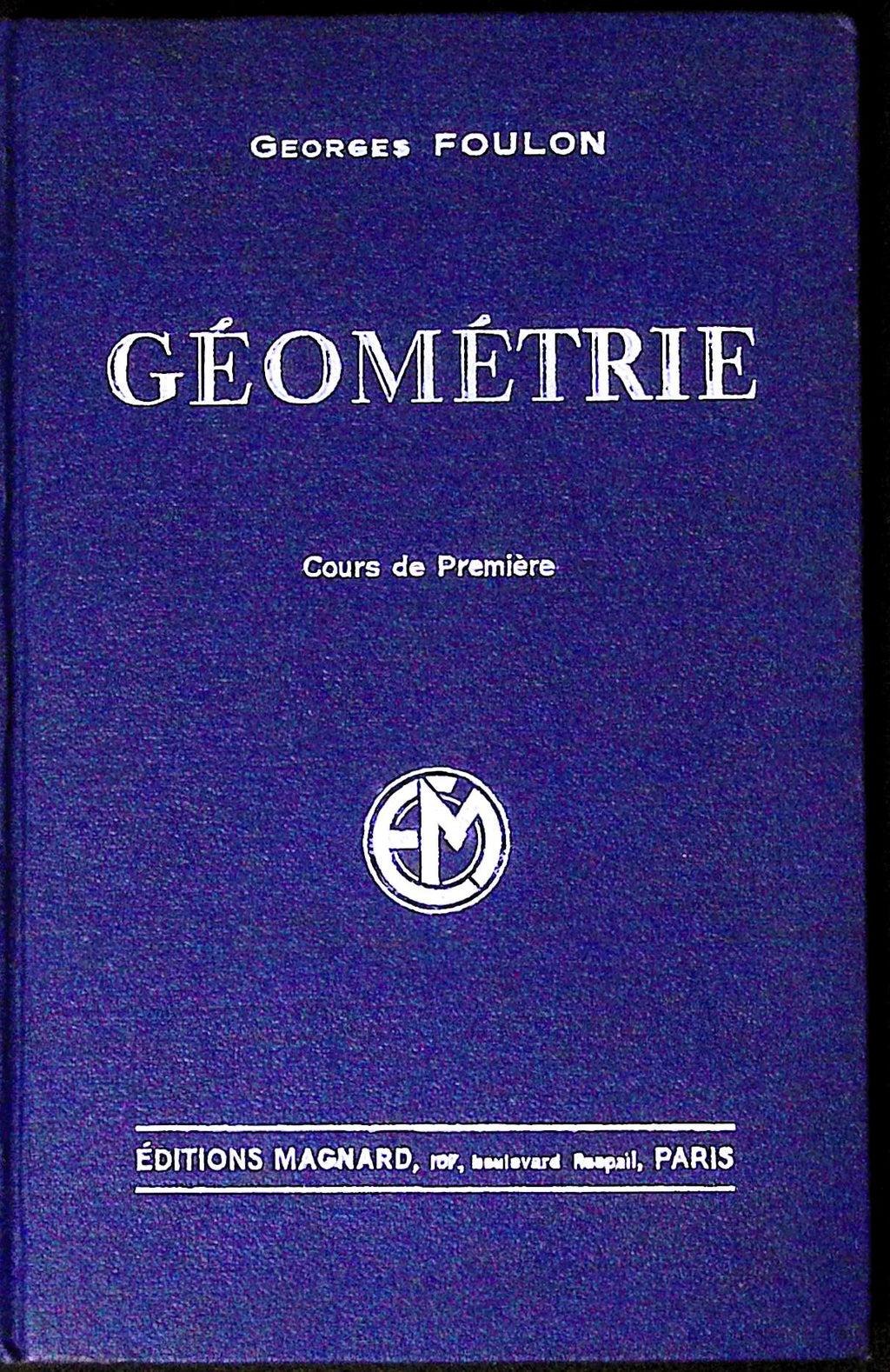 Livre ancien - Mathématiques - Géométrie, cours de première - Georges Foulon - EO - 1931 - TTBE- Magnard