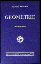 Livre ancien - Mathématiques - Géométrie, cours de première - Georges Foulon - EO - 1931 - TTBE- Magnard