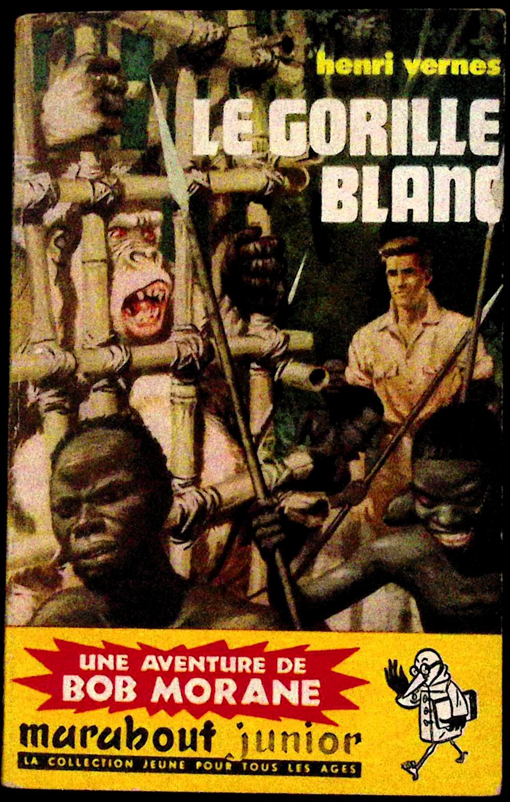 Livre - Henri Vernes - Bob Morane - Le gorille Blanc - Numéro 138 - TYPE 2 - EO - 1958 - TBE- Marabout junior