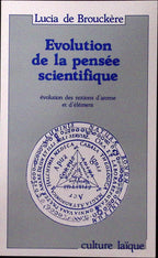 Livre ancien - Physique/Chimie - Evolution de la pensée scientifique - Lucia de Brouckère - EO - 1982 - TTBE- Culture Laïque