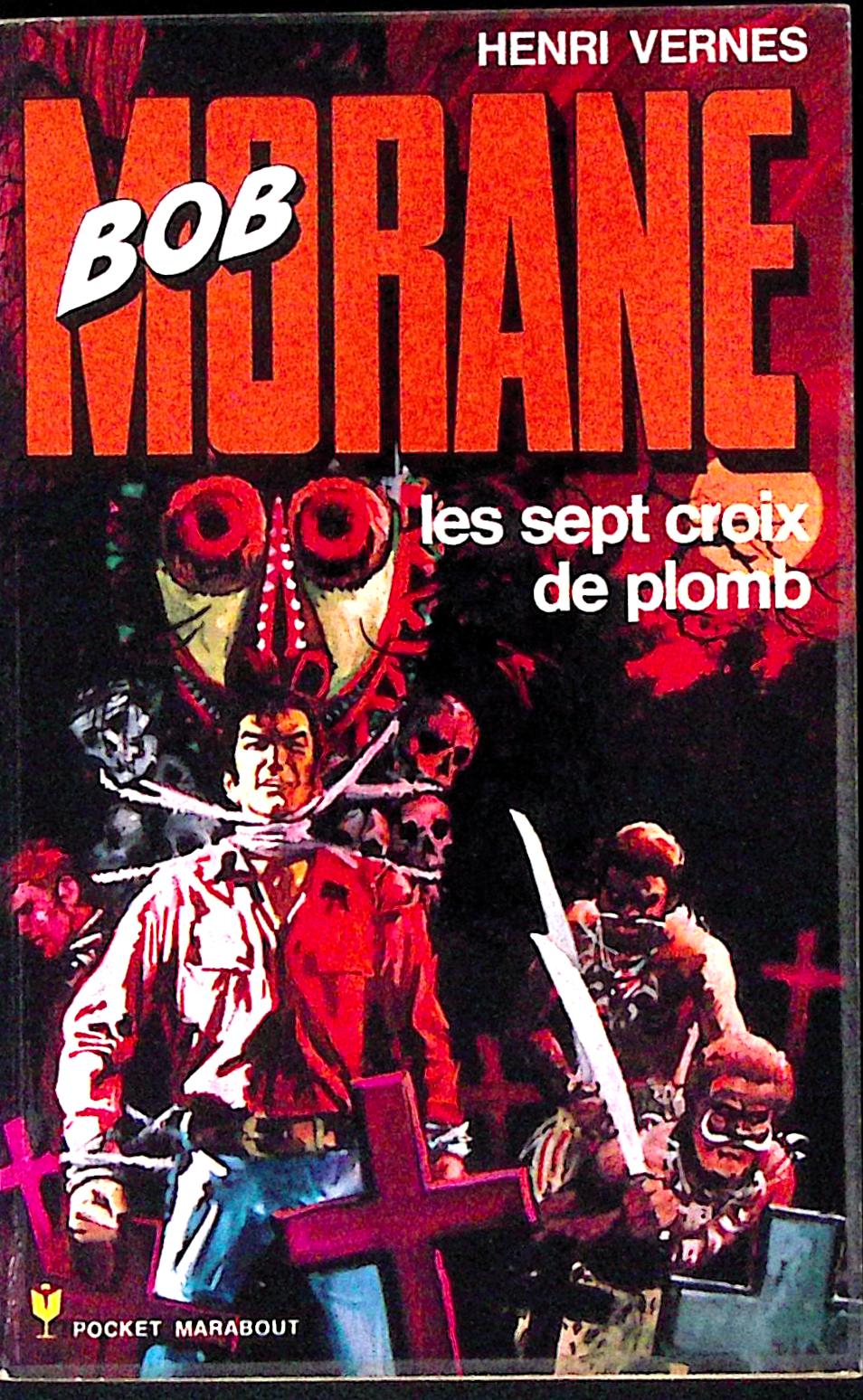 Livre - Henri Vernes - Bob Morane - Les sept croix de plomb - Numéro 1075 - TYPE 12 - RE - 1975 - TBE - Marabout Pocket