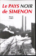 Livre - Georges Simenon - Michel Carly - Le pays noir de Simenon - EO - 1996 - TTBE - Editions du Céfal
