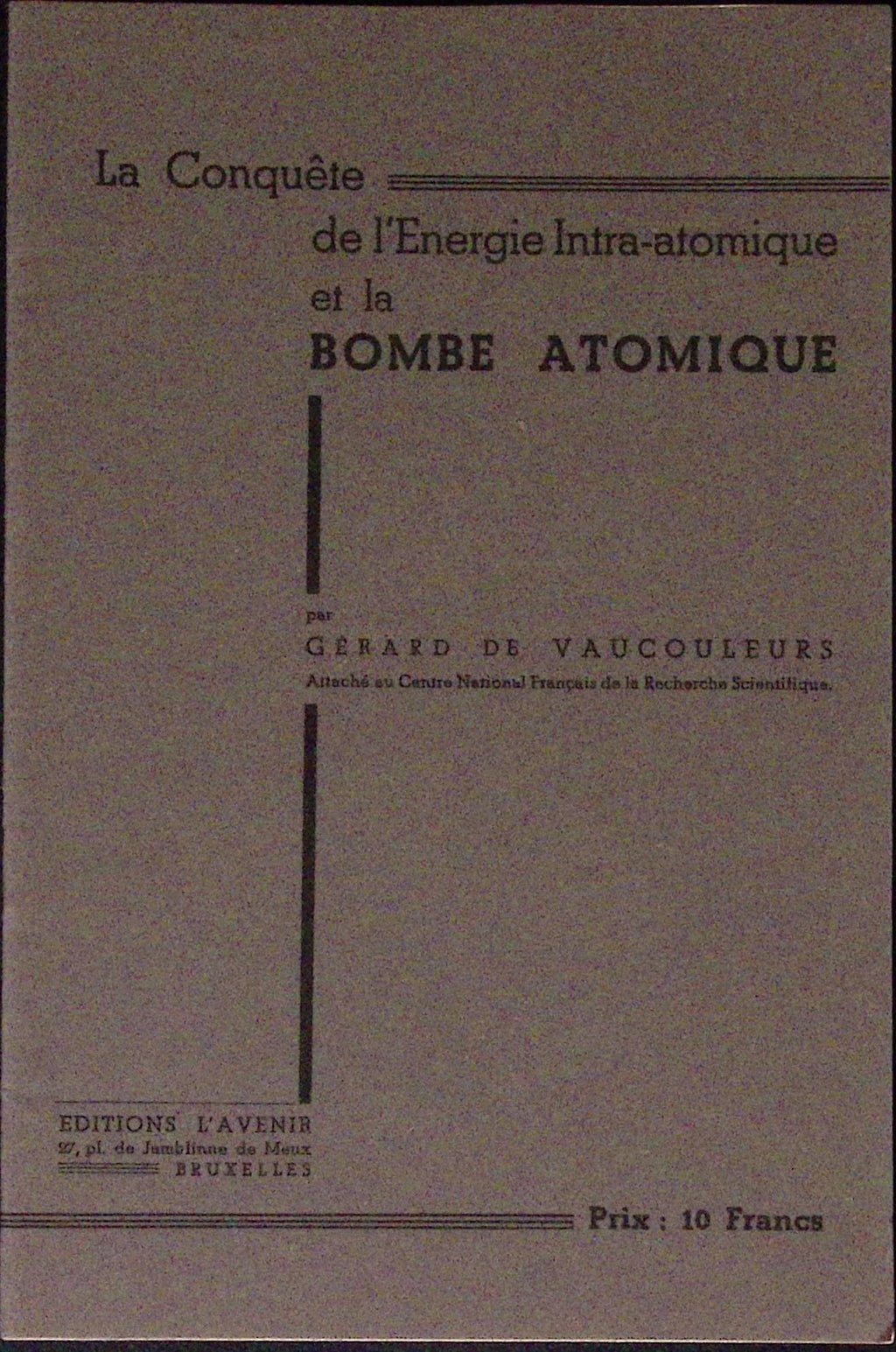 Livre ancien - Physique/Chimie - La conquête de l'énergie intra-atomique et la bombe atomique - Gérard de Vaucouleurs - EO - 1945 - TTBE- Editions L'avenir