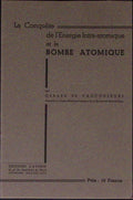 Livre ancien - Physique/Chimie - La conquête de l'énergie intra-atomique et la bombe atomique - Gérard de Vaucouleurs - EO - 1945 - TTBE- Editions L'avenir