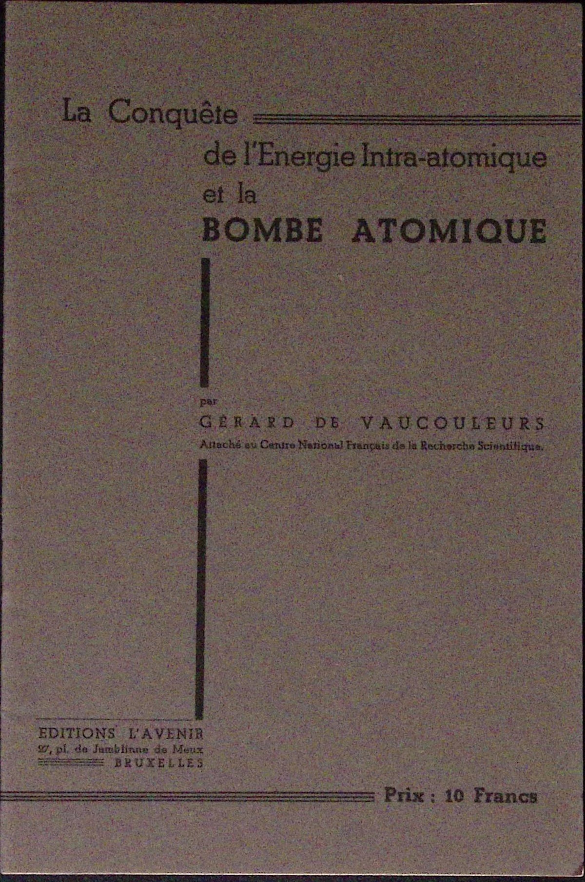 Livre ancien - Physique/Chimie - La conquête de l'énergie intra-atomique et la bombe atomique - Gérard de Vaucouleurs - EO - 1945 - TTBE- Editions L'avenir