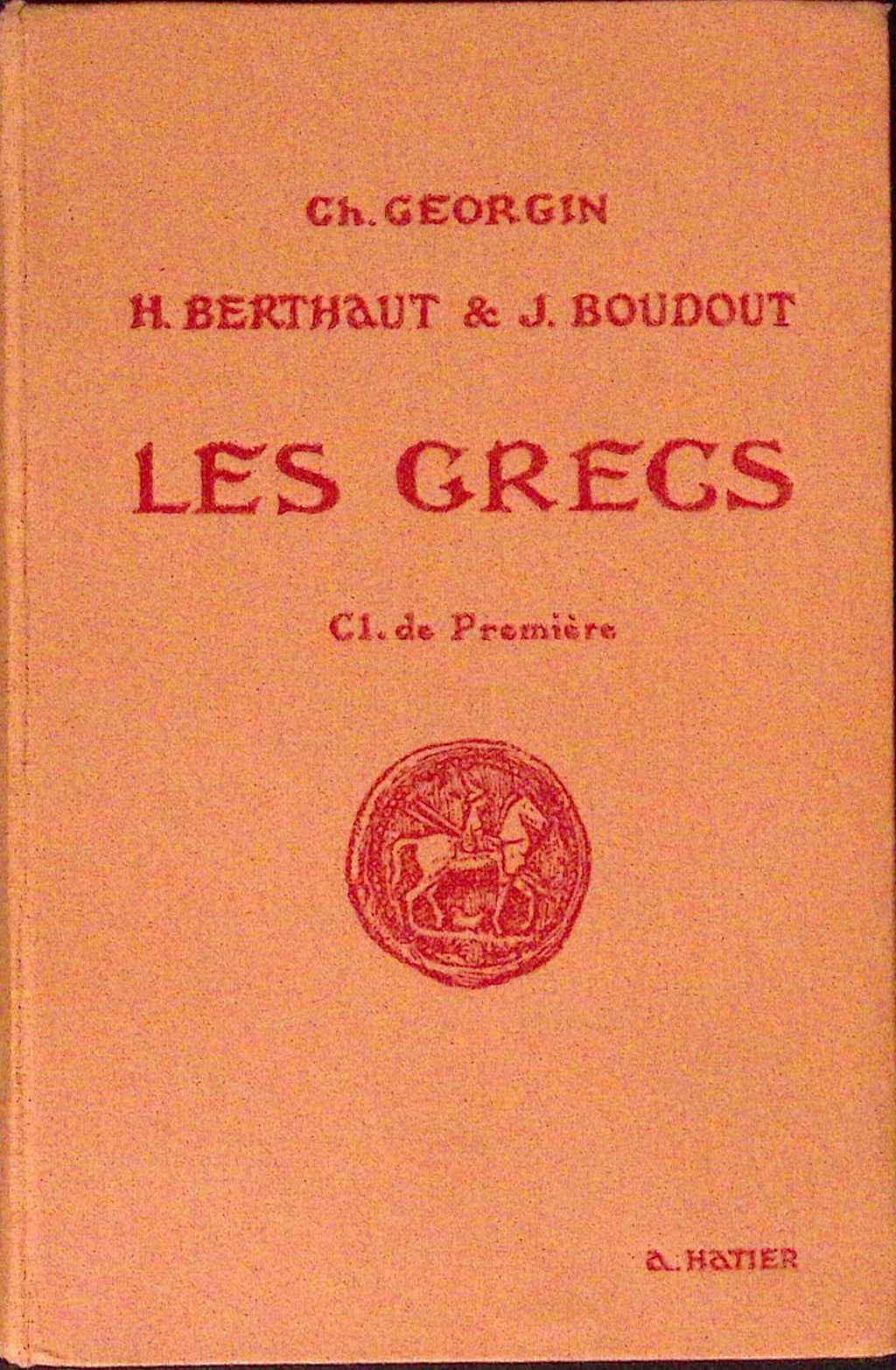 Livre ancien - Histoire - Les grecs Classe de première - H. Berthaut et J. Boudout - EO - 1937 - TTBE- Hatier