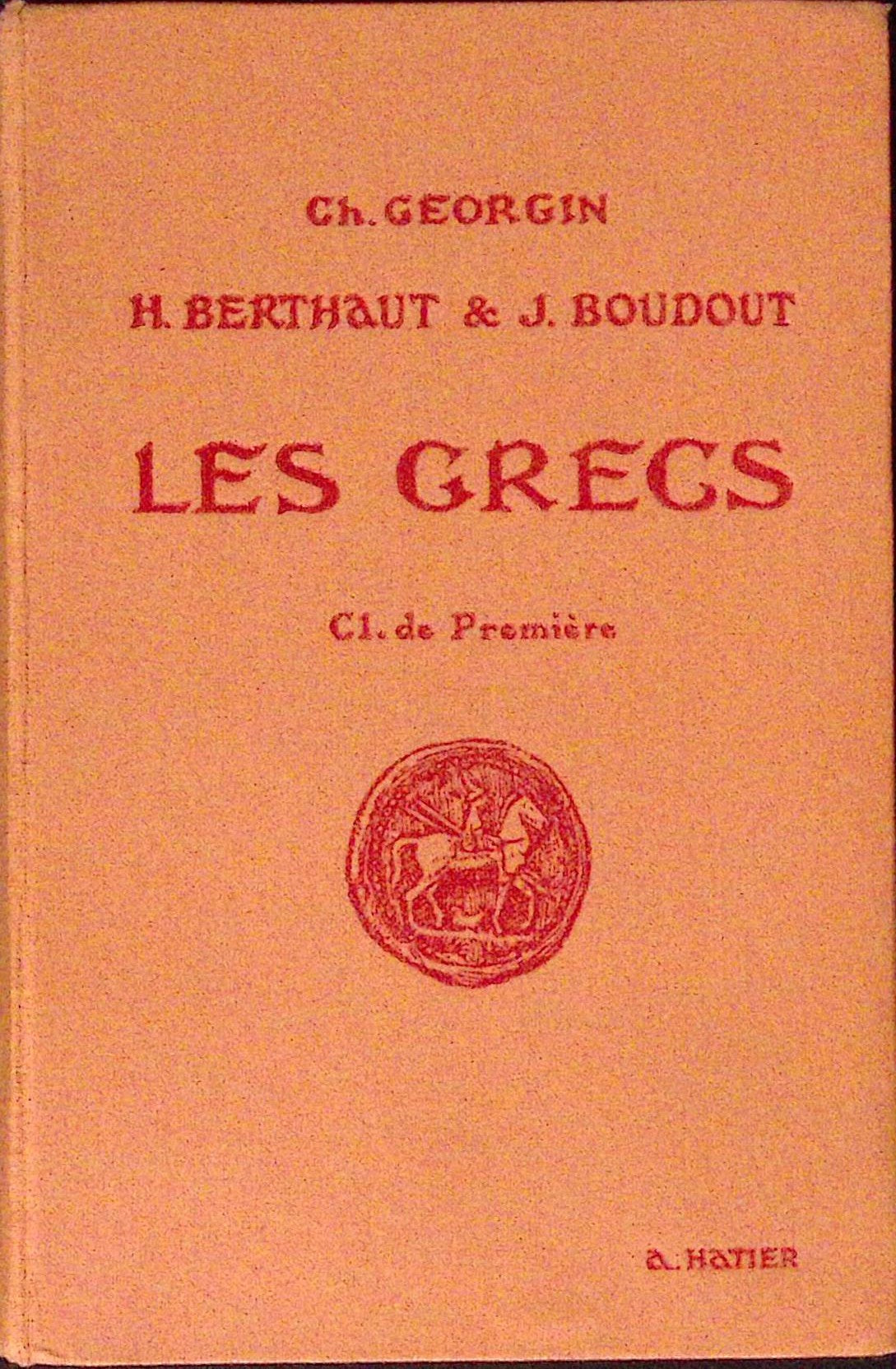 Livre ancien - Histoire - Les grecs Classe de première - H. Berthaut et J. Boudout - EO - 1937 - TTBE- Hatier
