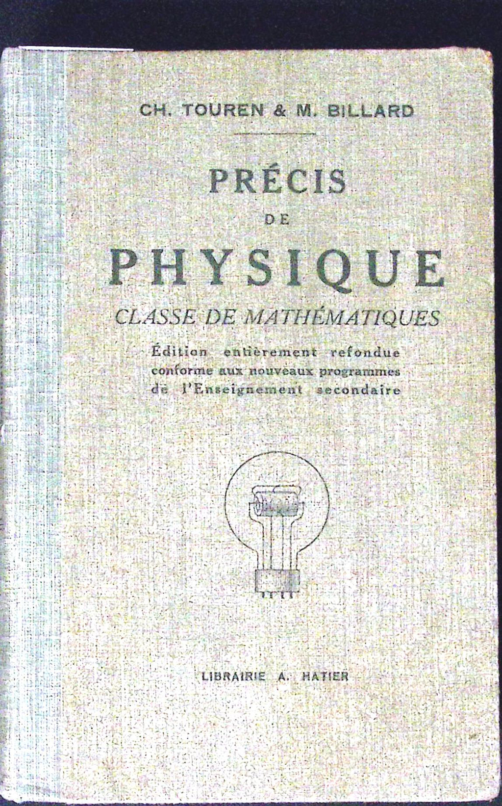 Livre ancien - Physique/Chimie - Précis de physique, classe de mathématiques - Ch. Touren et M. Billard - EO - 1931 - TTBE- Librairie A. Hatier