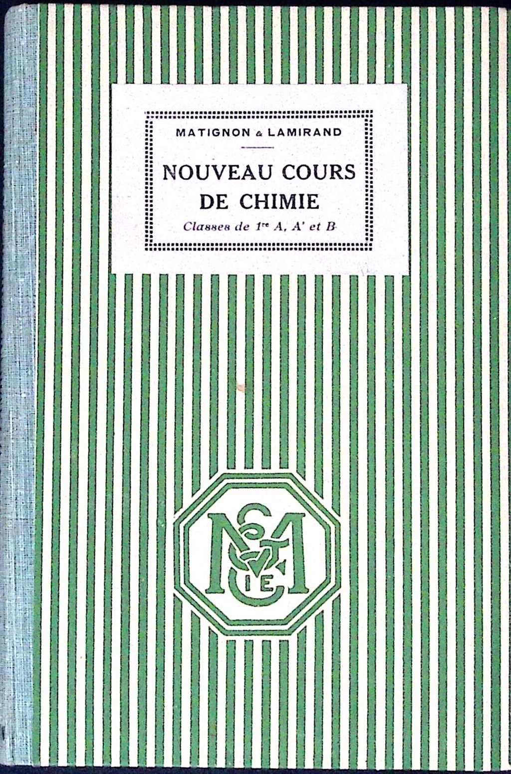 Livre ancien - Physique/Chimie - Nouveaux cours de chimie, classe de 1re A, A',B - Matignon et Lamirand - EO - 1935 - TTBE - Masson et compagnie