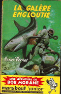 Livre - Henri Vernes - Bob Morane - La galère engloutie - Numéro 21 - TYPE 2 - RE - 1960 - BE - Marabout junior