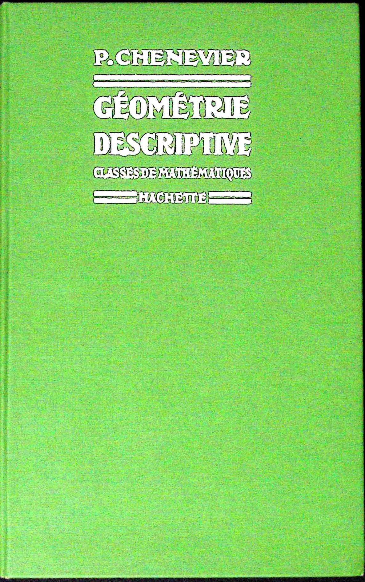 Livre ancien - Mathématiques - Géométrie descriptive - P. Chenevier - EO - 1935 - TTBE - Hachette