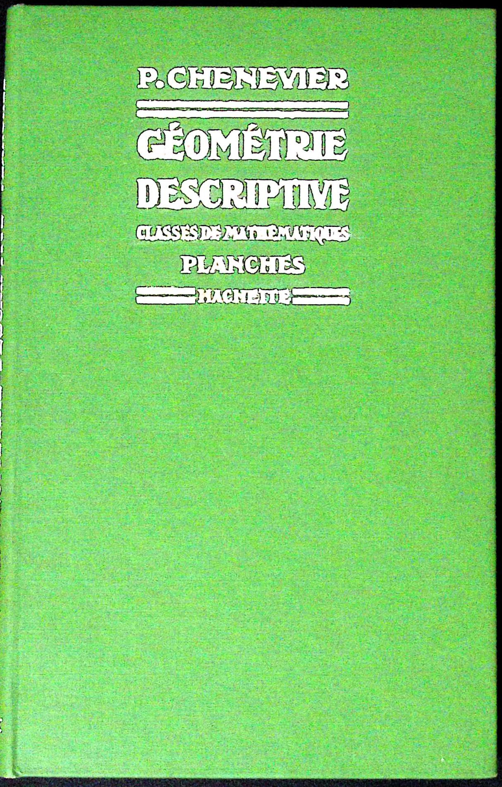 Livre ancien - Mathématiques - Géométrie descriptive, planches - P. Chenevier - EO - 1935 - TTBE - Hachette