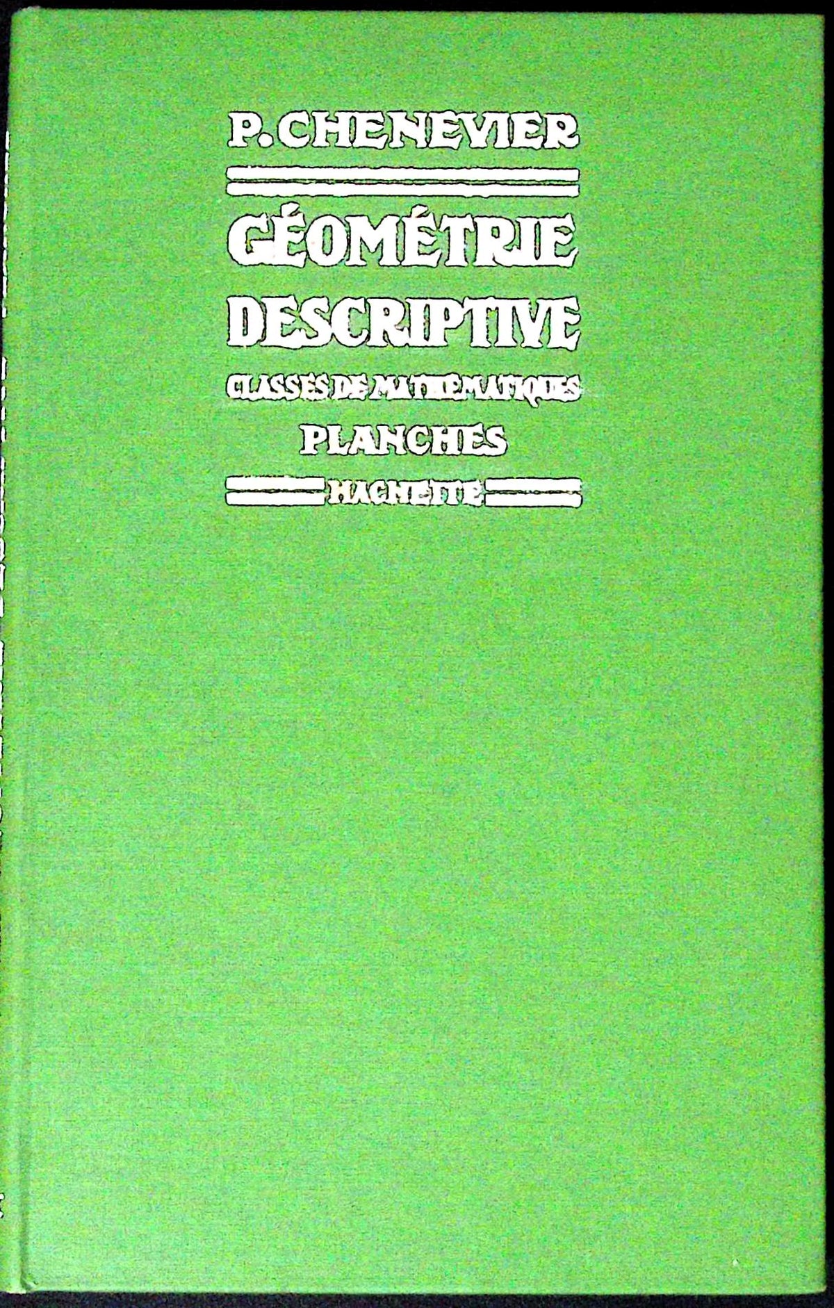 Livre ancien - Mathématiques - Géométrie descriptive, planches - P. Chenevier - EO - 1935 - TTBE - Hachette