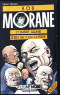 Livre - Henri Vernes - Bob Morane - L'Ombre Jaune s'en va en guerre - Numéro 9 - TYPE 19 - EO - 1988 - TBE- Fleuve Noir