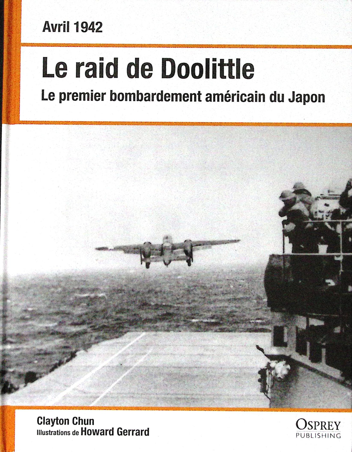 Livre ancien - Guerre - seconde guerre mondiale - Le raid de Doolittle - Clayton Chun - EO - 2012 - TTBE - Osprey Publishing