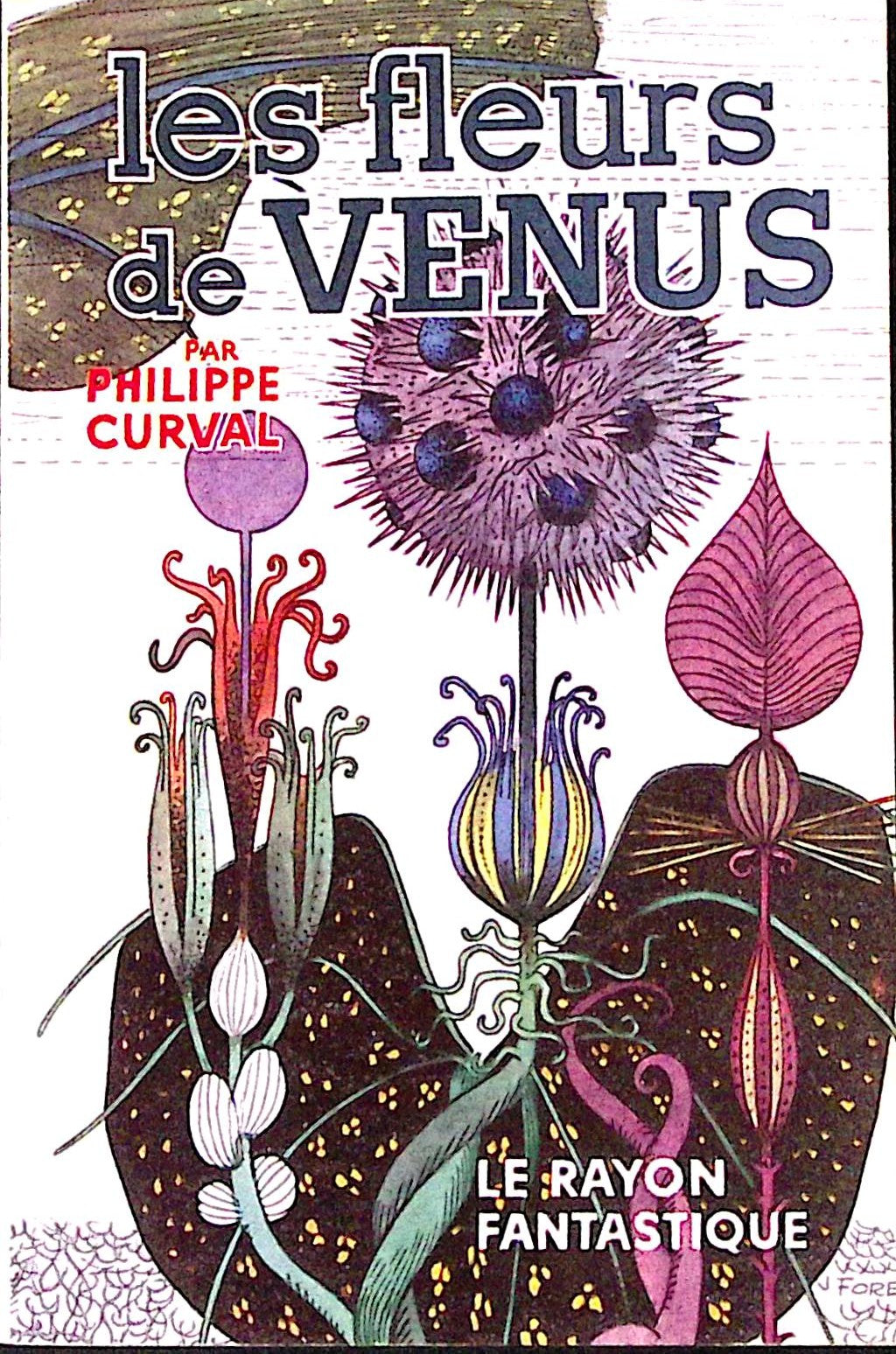 Livre science-fiction - Le rayon fantastique - Philippe Curval - Les fleurs de venus - n°75 - EO - 1960 - TTBE - Hachette/Gallimard