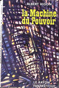 Livre science-fiction - Le rayon fantastique - Albert Higon - La machine du pouvoir - n°71 - EO - 1960 - TTBE - Hachette/Gallimard